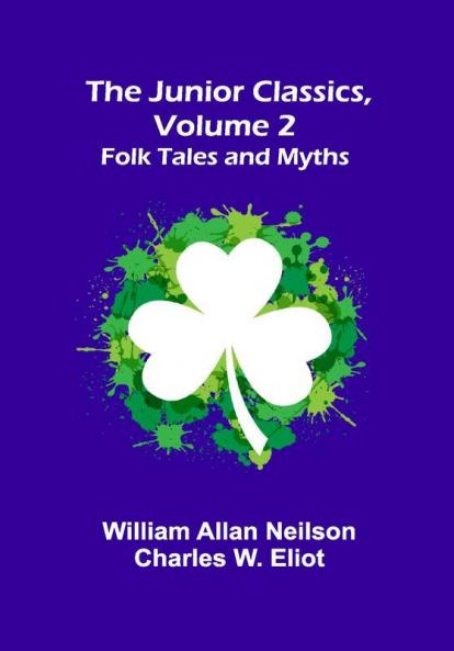 The Junior Classics Volume 2: Folk Tales and Myths
