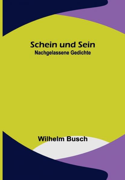 Schein und Sein: Nachgelassene Gedichte