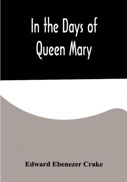 In the Days of Queen Mary