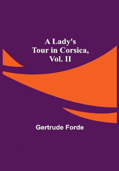 A Lady's Tour in Corsica Vol. II