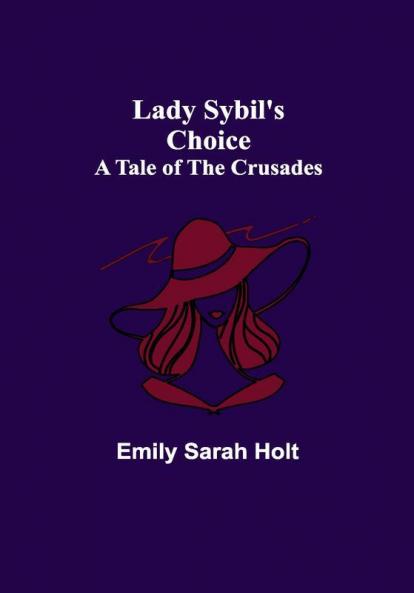 Lady Sybil's Choice: A Tale of the Crusades