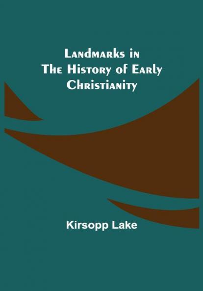 Landmarks in the History of Early Christianity