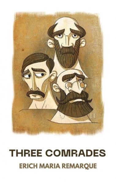 Three Comrades: A Novel