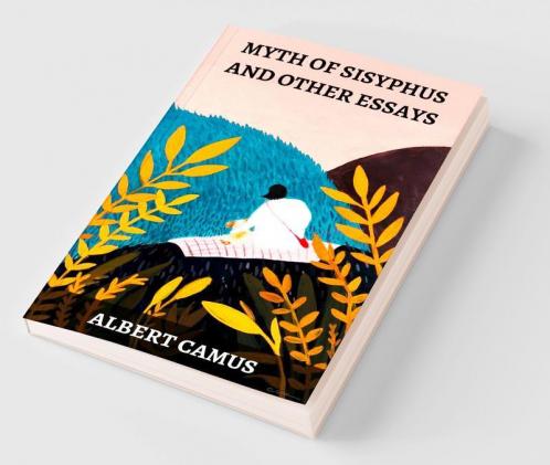 Myth of Sisyphus and Other Essays