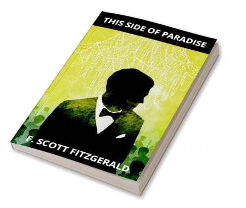 This Side of Paradise by F. Scott Fitzgerald: A Jazz Age Classic of Love Ambition and SelfDiscovery (Grapevine Edition)