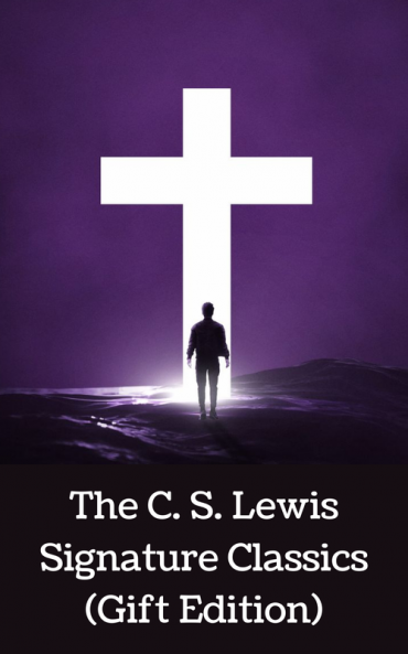 The C. S. Lewis Signature Classics (Gift Edition): An Anthology of 8 C. S. Lewis Titles: Mere Christianity, The Screwtape Letters, Miracles, The Great ... The Abolition of Man, and The Four Loves