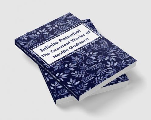 Infinite Potential: The Greatest Works of Neville Goddard
