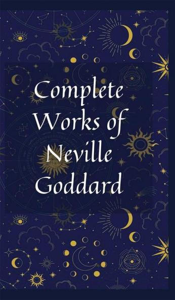 Complete Works of Neville Goddard