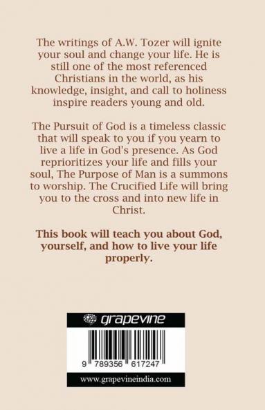 The Essential Tozer Collection: The Pursuit of God; The Purpose of Man; and The Crucified Life