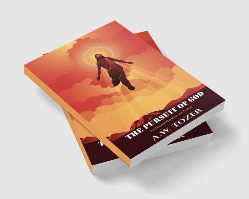 The Pursuit of God: The Human Thirst for the Divine