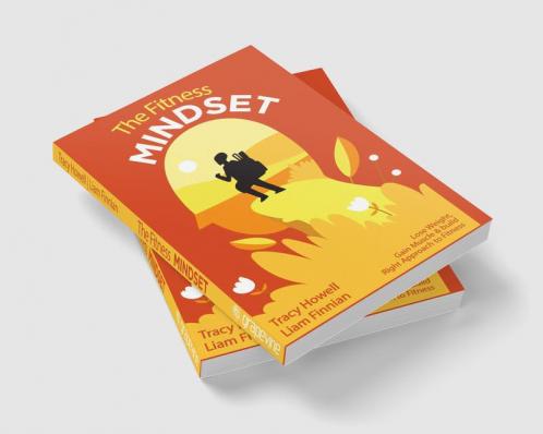 The Fitness Mindset: Lose Weight Gain Muscle & build Right Approach to Fitness