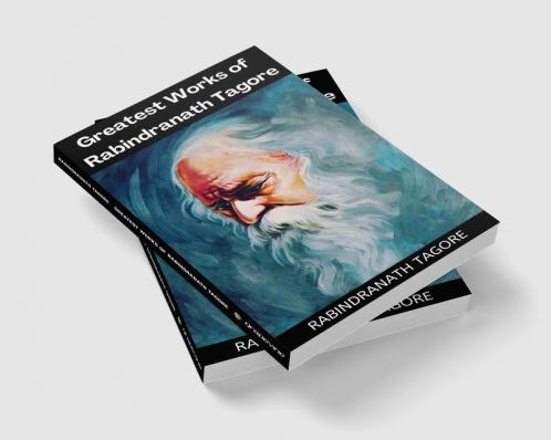 Greatest Works of Rabindranath Tagore (Deluxe Hardbound Edition)