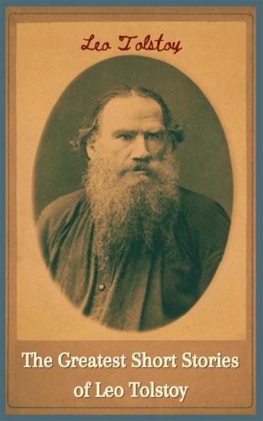 The Greatest Short Stories of Leo Tolstoy