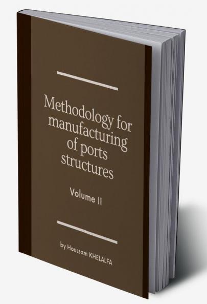 Methodology for manufacturing of ports structures (Volume II)
