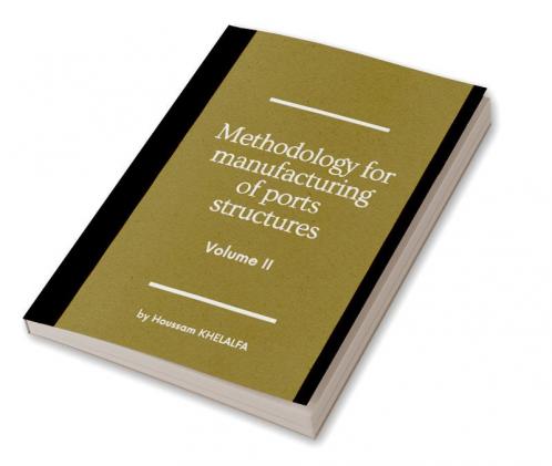 Methodology for manufacturing of ports structures (Volume II)