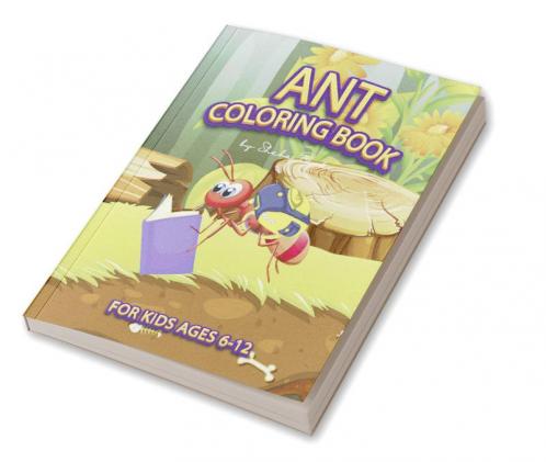 Ant Coloring Book for Kids Ages 6-12