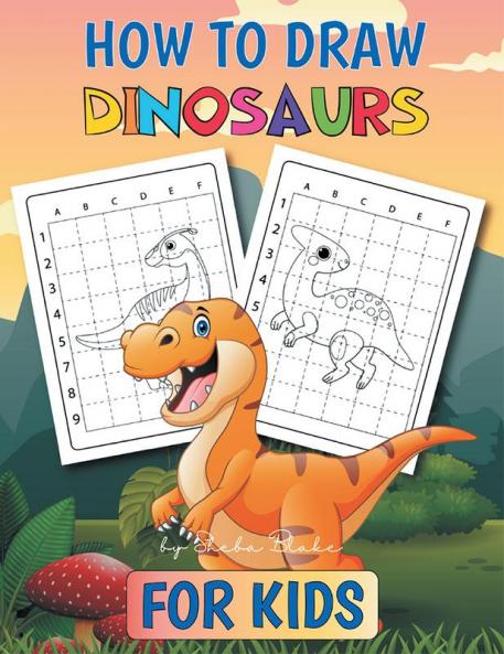 How to Draw Dinosaurs: A Step-by-Step Activity Book for Kids Ages 4-8