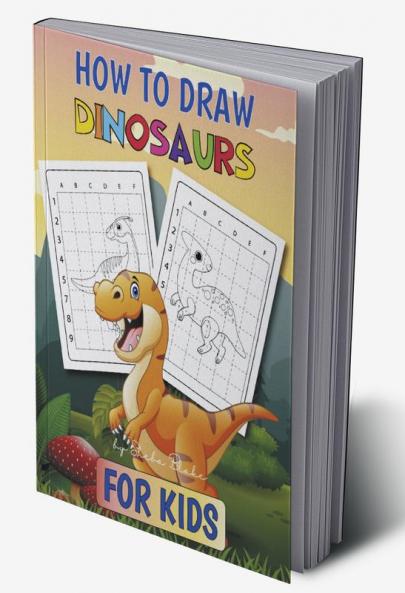 How to Draw Dinosaurs: A Step-by-Step Activity Book for Kids Ages 4-8