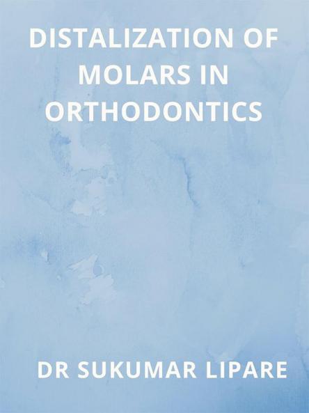 DISTALIZATION OF MOLARS IN ORTHODONTICS