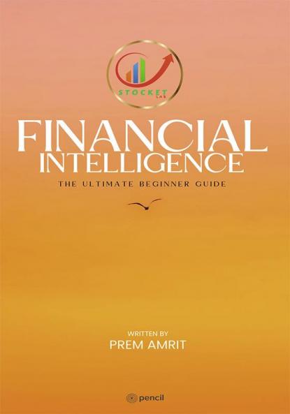 Financial Intelligence: The Ultimate Beginner Guide