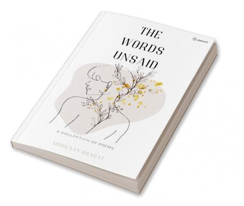 The Words Unsaid: a collection of poems