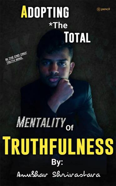 Adopting The Total Mentality Of Truthfulness