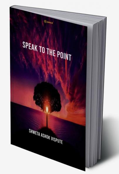 SPEAK TO THE POINT