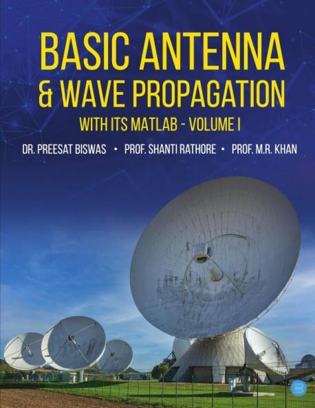 Basic Antenna & Wave Propagation with its MATLAB Volume I