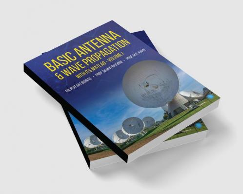 Basic Antenna & Wave Propagation with its MATLAB Volume I