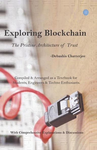 Exploring Blockchain - The Pristine Architecture of Trust