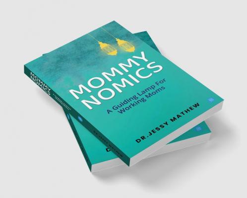 Mommy Nomics ( A Guiding Lamp For Working Moms)