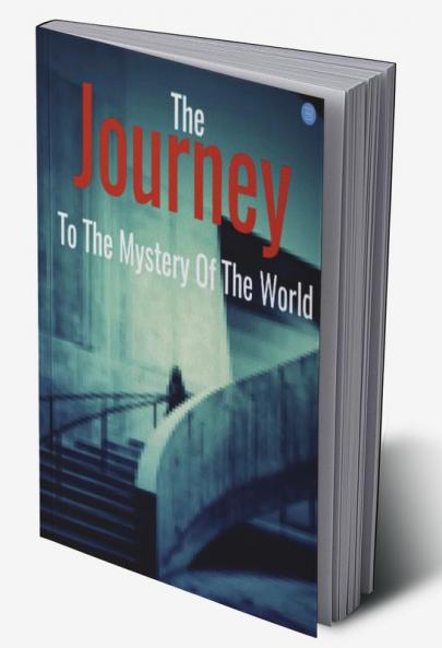 The Journey to the Mystery of the World