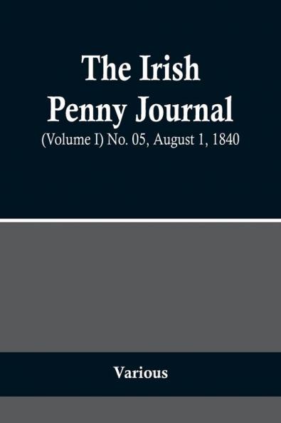 The Irish Penny Journal (Volume I) No. 05 August 1 1840