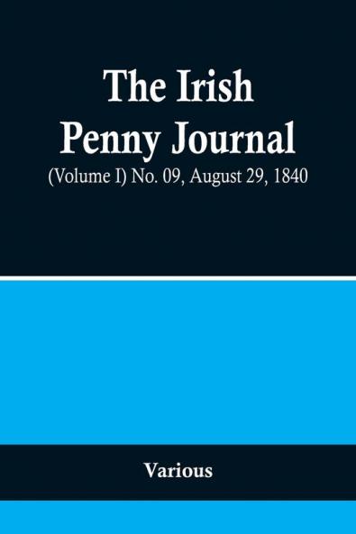 The Irish Penny Journal (Volume I) No. 09 August 29 1840