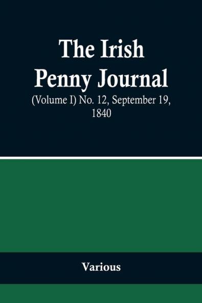 The Irish Penny Journal (Volume I) No. 12 September 19 1840
