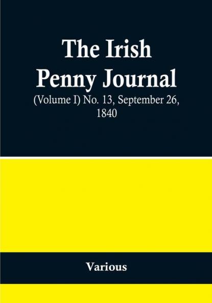 The Irish Penny Journal |(Volume I) No. 13 September 26 1840