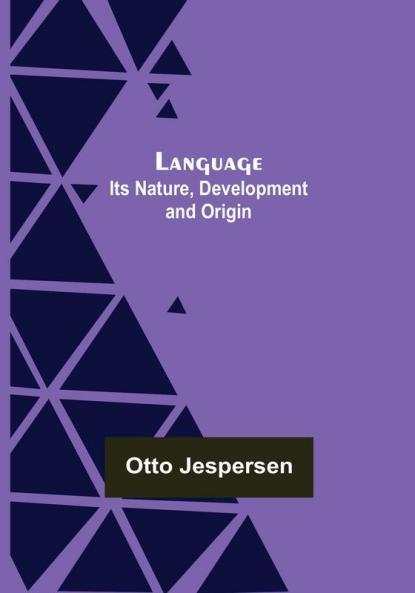Language: Its Nature Development and Origin