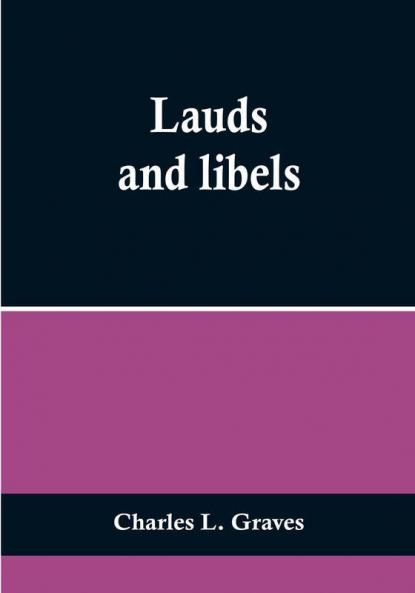 Lauds and libels