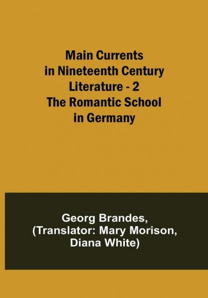 Main Currents in Nineteenth Century Literature - 2. The Romantic School in Germany