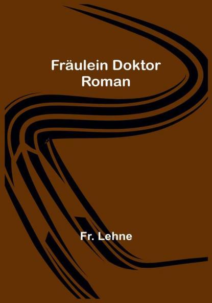 Fräulein Doktor: Roman