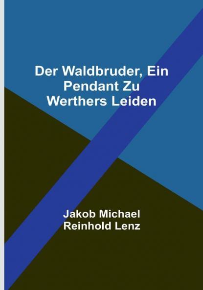 Der Waldbruder ein Pendant zu Werthers Leiden