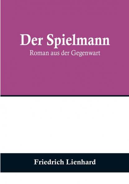 Der Spielmann: Roman aus der Gegenwart