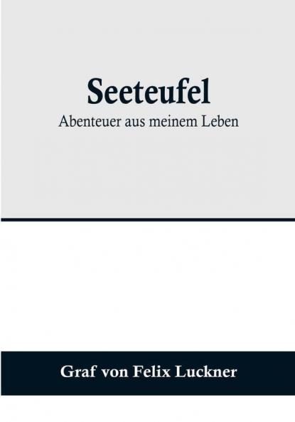 Seeteufel: Abenteuer aus meinem Leben