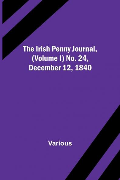 The Irish Penny Journal (Volume I) No. 24 December 12 1840