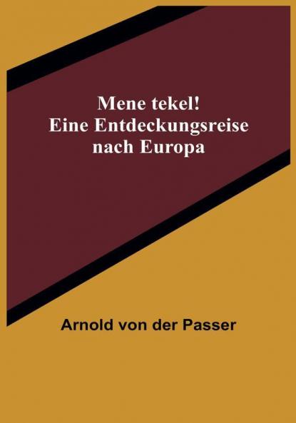 Mene tekel! Eine Entdeckungsreise nach Europa