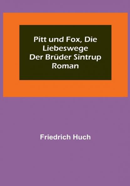 Pitt und Fox die Liebeswege der Brüder Sintrup: Roman