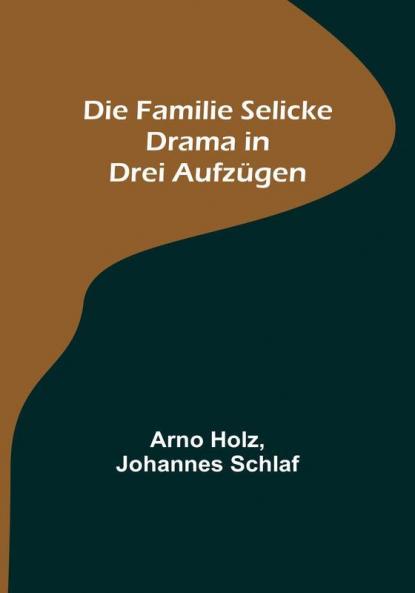 Die Familie Selicke: Drama in drei Aufzügen