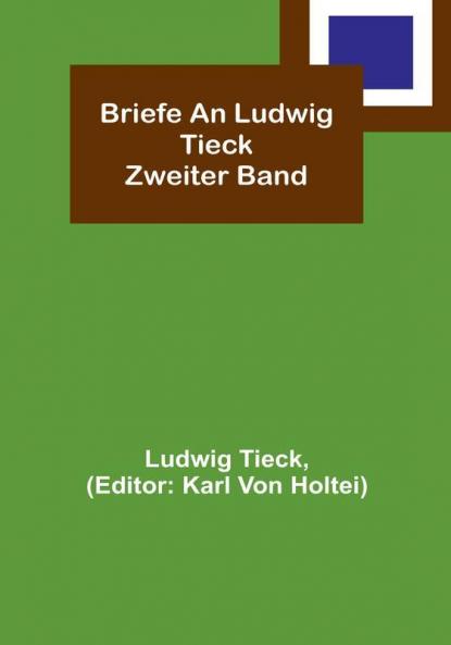 Briefe an Ludwig Tieck: Zweiter Band