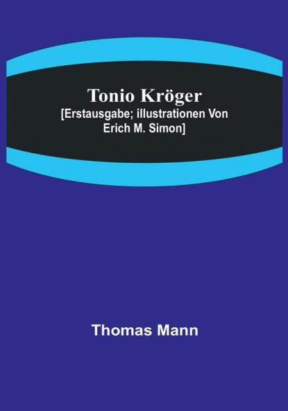 Tonio Kröger:  [Erstausgabe:  Illustrationen von Erich M. Simon]