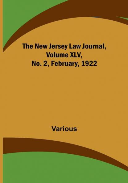 The New Jersey Law Journal| Volume XLV No. 2 February 1922